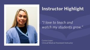Corina Lopez, Clinical Medical Assistant Instructor Highlight
